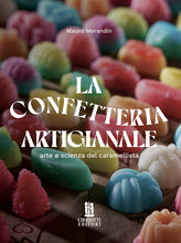 Load image into Gallery viewer, La confetteria Artigianale – arte e scienza del caramellista
